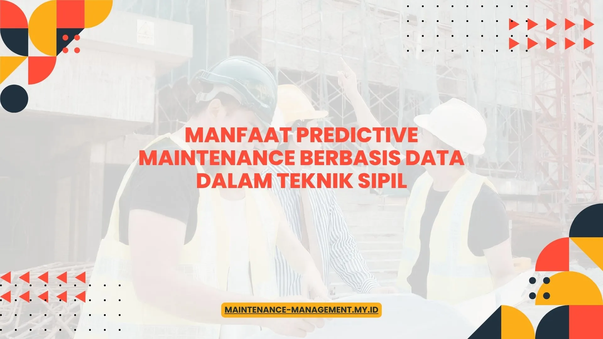 PELATIHAN MANFAAT PREDICTIVE MAINTENANCE BERBASIS DATA DALAM TEKNIK SIPIL JAKARTA