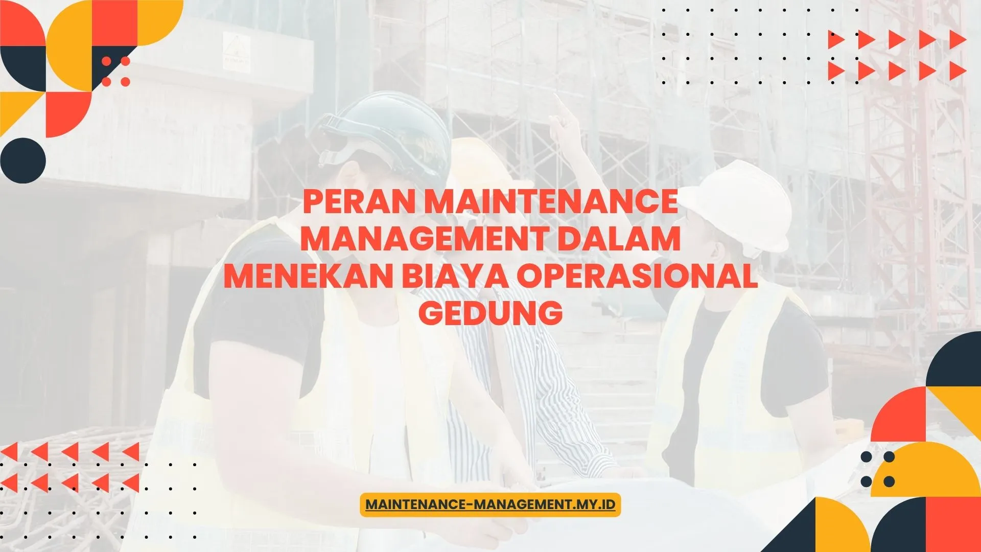 PELATIHAN PERAN MAINTENANCE MANAGEMENT DALAM MENEKAN BIAYA OPERASIONAL GEDUNG JAKARTA