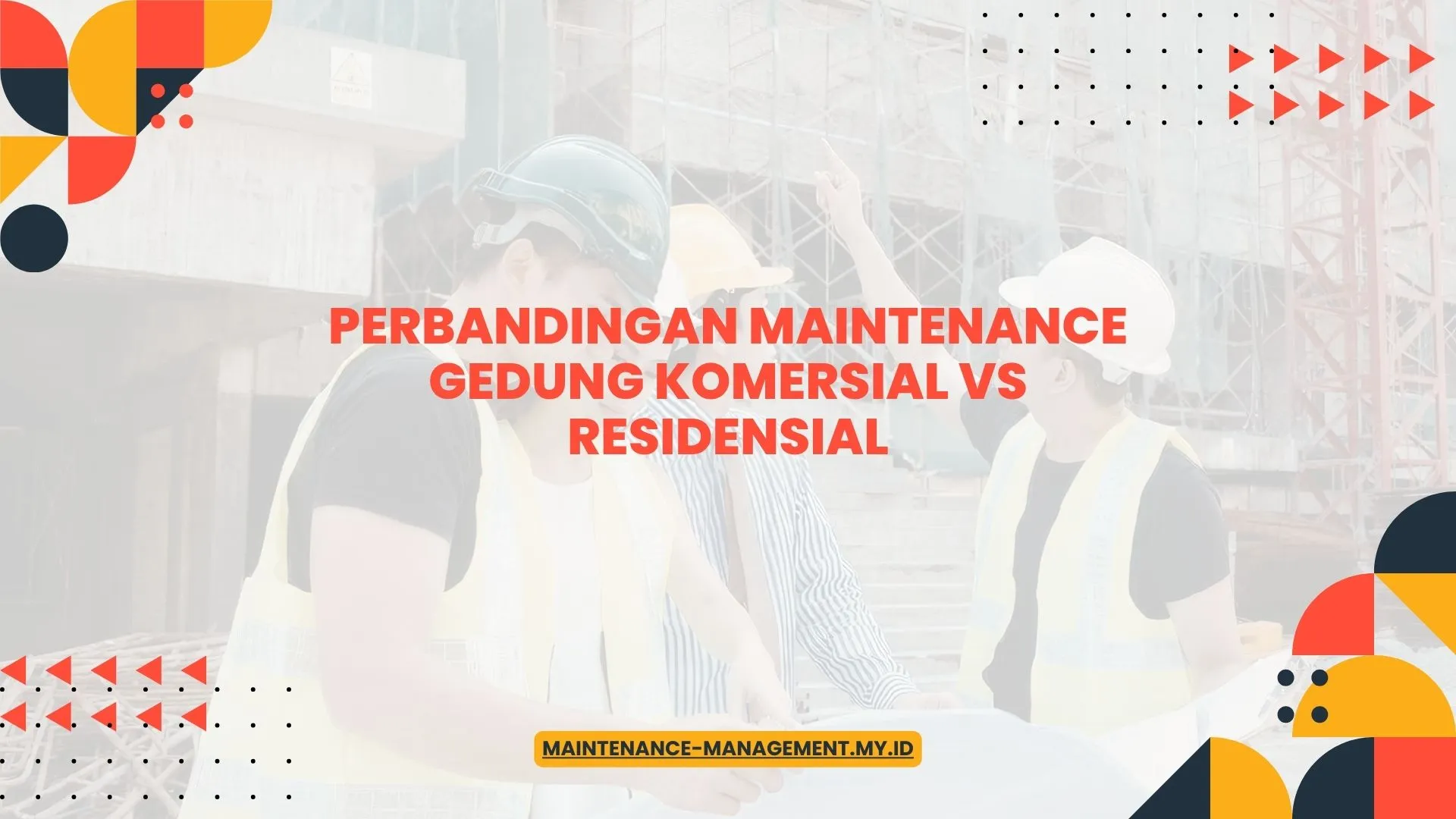 PELATIHAN PERBANDINGAN MAINTENANCE GEDUNG KOMERSIAL VS RESIDENSIAL JAKARTA