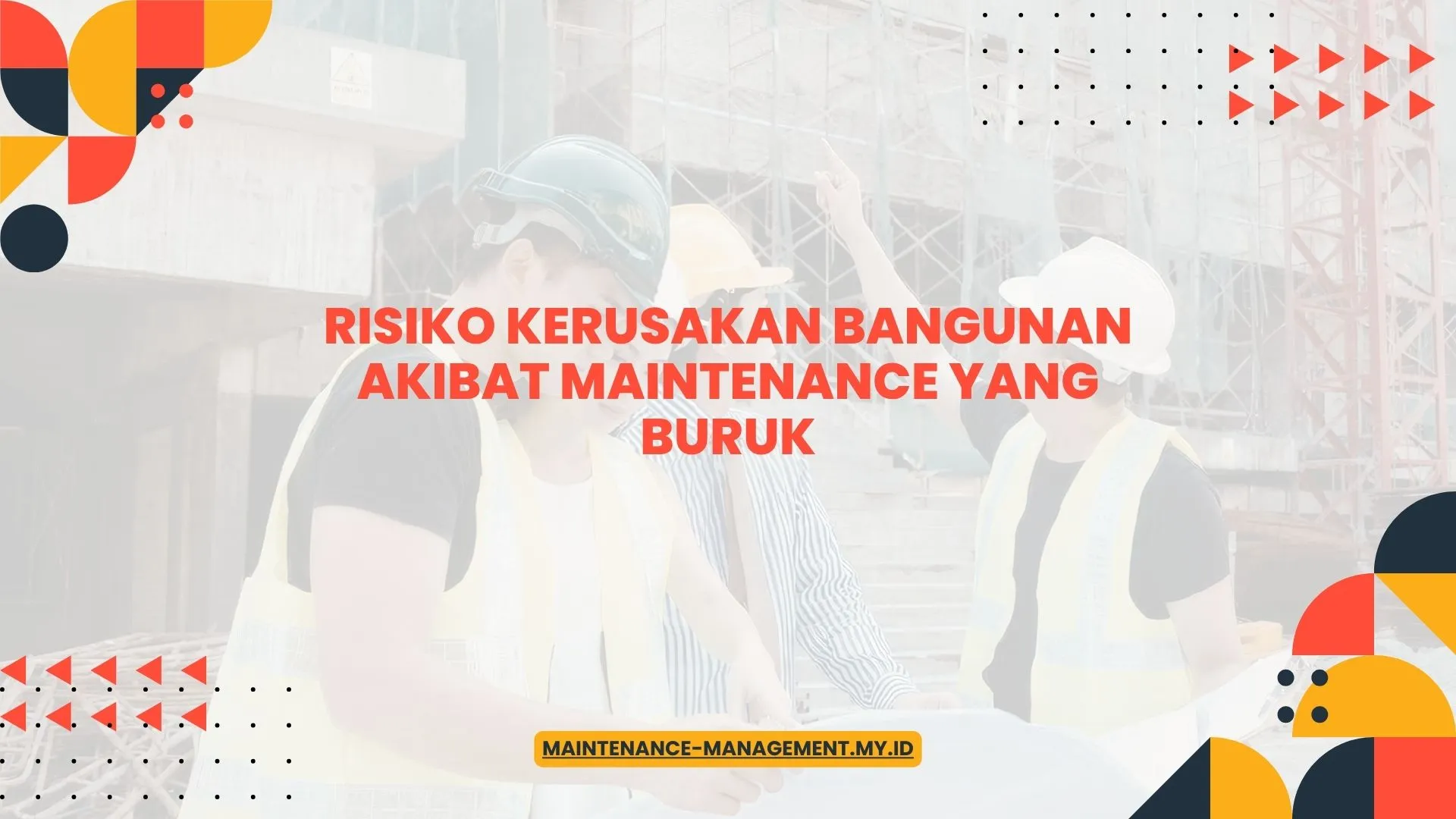 PELATIHAN RISIKO KERUSAKAN BANGUNAN AKIBAT MAINTENANCE YANG BURUK JAKARTA