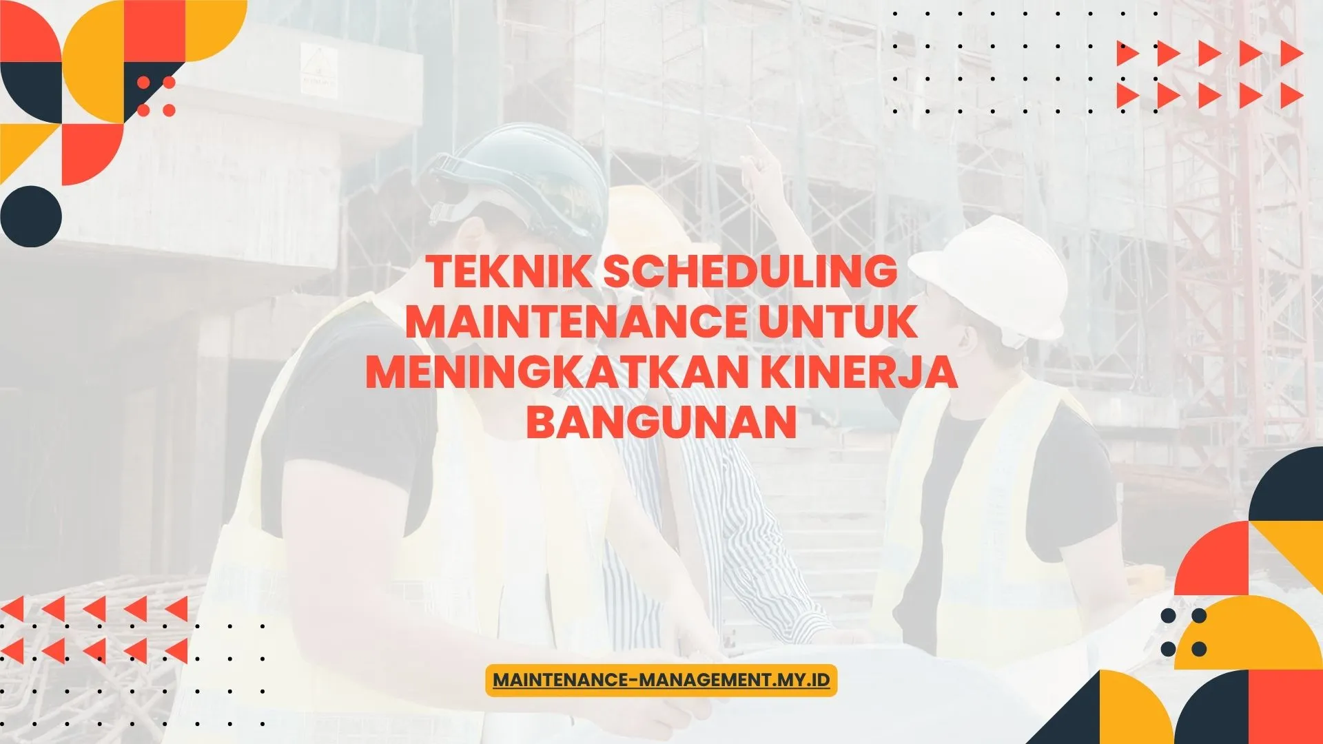 PELATIHAN TEKNIK SCHEDULING MAINTENANCE UNTUK MENINGKATKAN KINERJA BANGUNAN JAKARTA