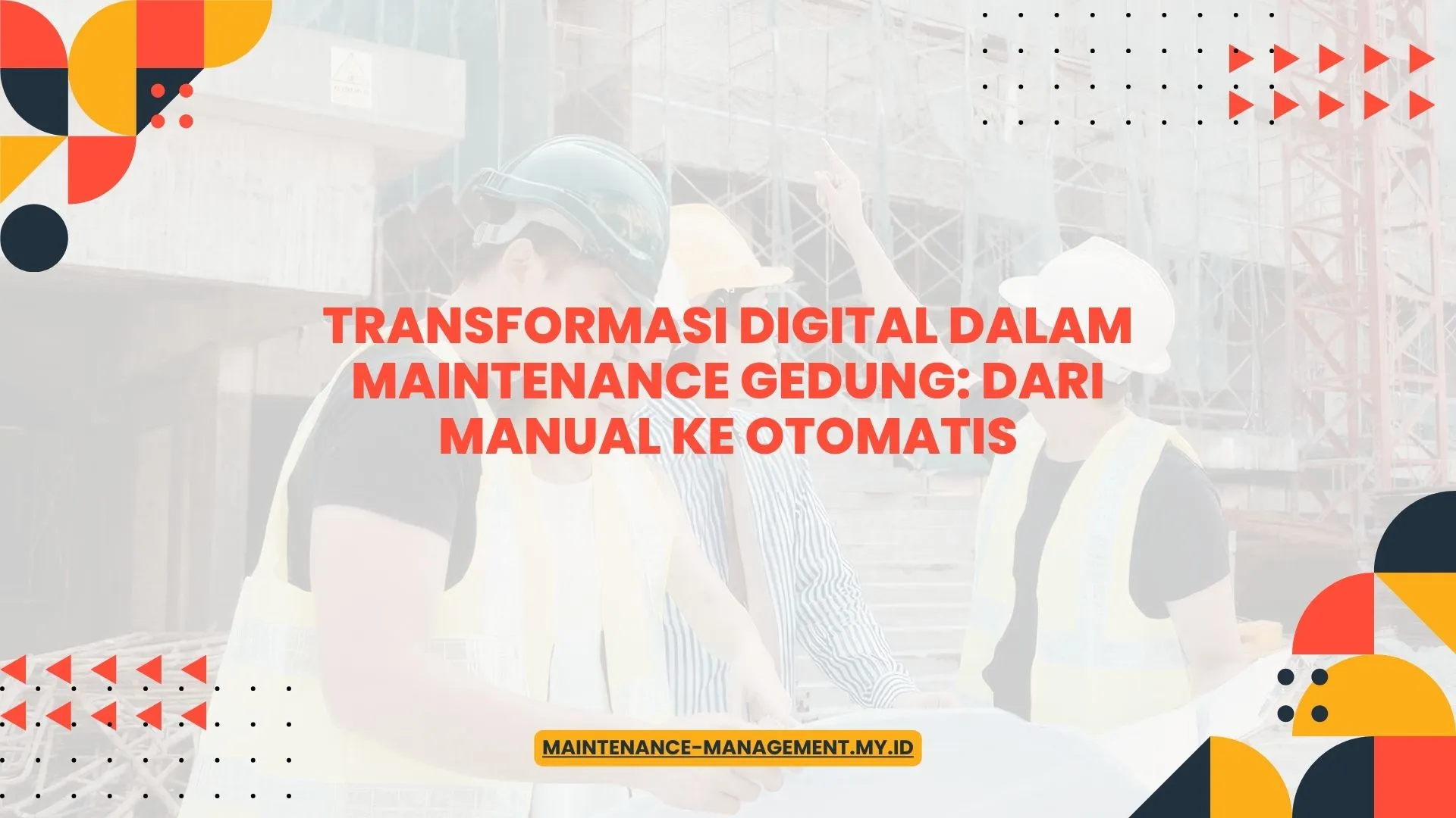 PELATIHAN TRANSFORMASI DIGITAL DALAM MAINTENANCE GEDUNG: DARI MANUAL KE OTOMATIS JAKARTA